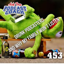 drunk podcasters why nobody in my family is listening